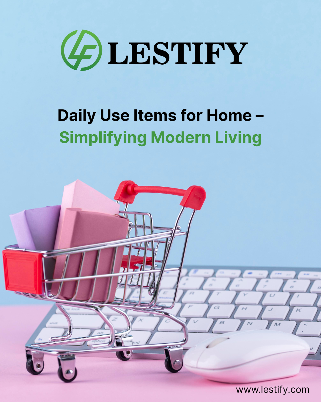Lestify – Daily Use Items for Home | Simplifying Modern Living